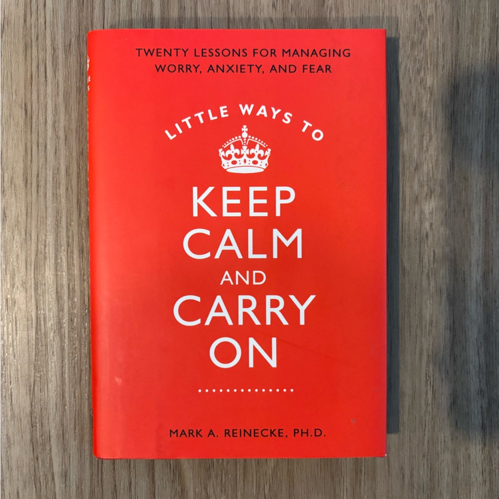 Little Ways to Keep Calm and Carry On Book by Mark A. Reinecke